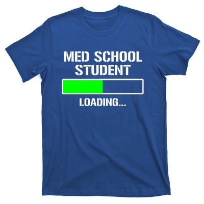 Med School Student Loading Funny Medical School Doctor Great Gift T-Shirt