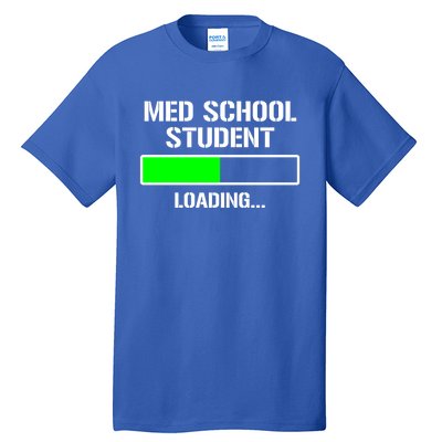 Med School Student Loading Funny Medical School Doctor Great Gift Tall T-Shirt