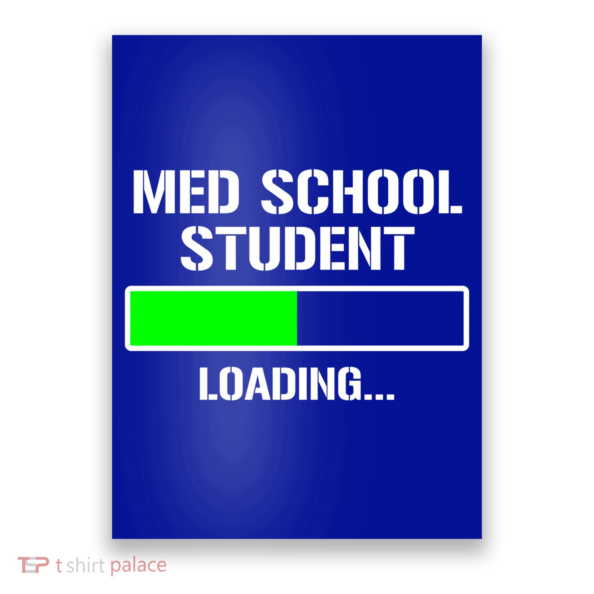 Med School Student Loading Funny Medical School Doctor Great Gift Poster