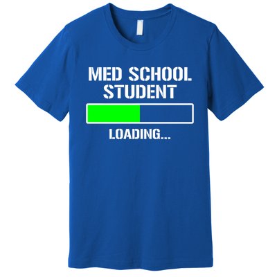 Med School Student Loading Funny Medical School Doctor Great Gift Premium T-Shirt