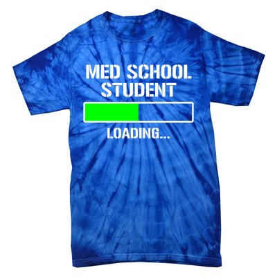 Med School Student Loading Funny Medical School Doctor Great Gift Tie-Dye T-Shirt