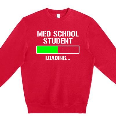 Med School Student Loading Funny Medical School Doctor Great Gift Premium Crewneck Sweatshirt