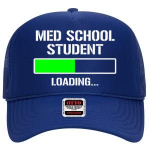 Med School Student Loading Funny Medical School Doctor Great Gift High Crown Mesh Back Trucker Hat