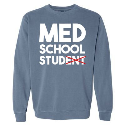 Med School Student Stud Funny Medical School Doctor Cute Gift Garment-Dyed Sweatshirt