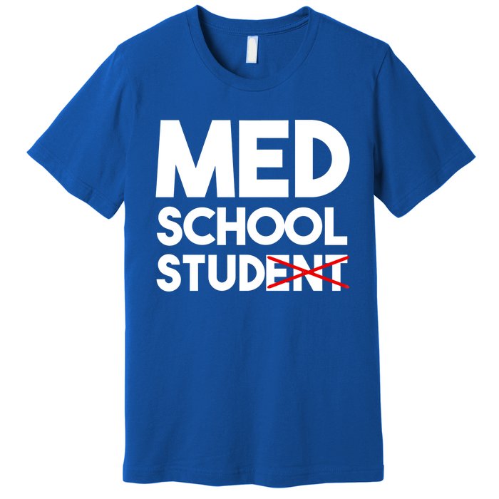 Med School Student Stud Funny Medical School Doctor Cute Gift Premium T-Shirt