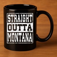 Montana State Straight outta Montana design 11oz C Handle Ceramic Mug