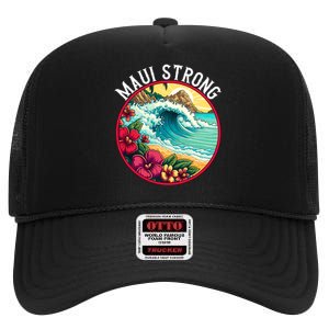 Maui Strong Support For Hawaii Fire Victims Hawaii Fires Lahaina Fires High Crown Mesh Back Trucker Hat