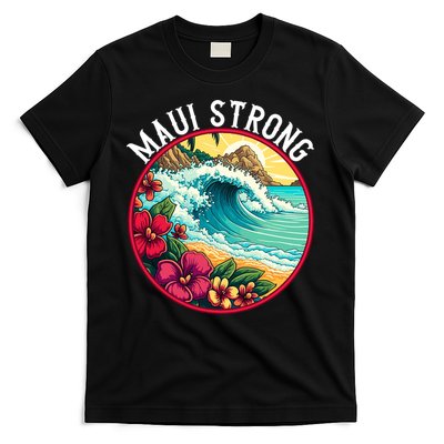 Maui Strong Support For Hawaii Fire Victims Hawaii Fires Lahaina Fires T-Shirt
