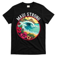 Maui Strong Support For Hawaii Fire Victims Hawaii Fires Lahaina Fires T-Shirt