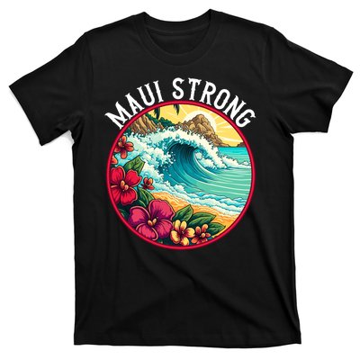 Maui Strong Support For Hawaii Fire Victims Hawaii Fires Lahaina Fires T-Shirt