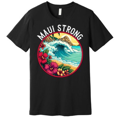 Maui Strong Support For Hawaii Fire Victims Hawaii Fires Lahaina Fires Premium T-Shirt