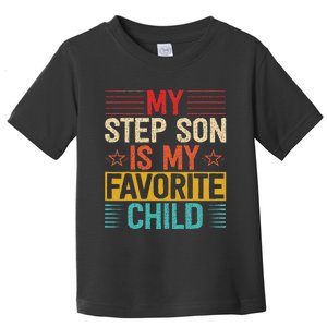 My Step Son is My Favorite Child Funny Step Dad Fathers Day Toddler T-Shirt