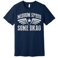Medium Speed Some Drag Premium T-Shirt