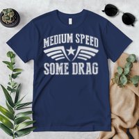 Medium Speed Some Drag Premium T-Shirt