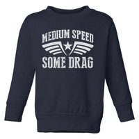 Medium Speed Some Drag Toddler Sweatshirt