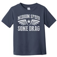 Medium Speed Some Drag Toddler T-Shirt