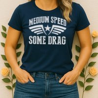 Medium Speed Some Drag Womens T-Shirt