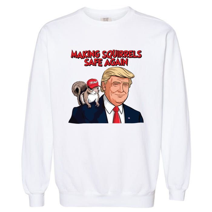 Make Squirrels Safe Again Trump Squirrels For Trump Garment-Dyed Sweatshirt