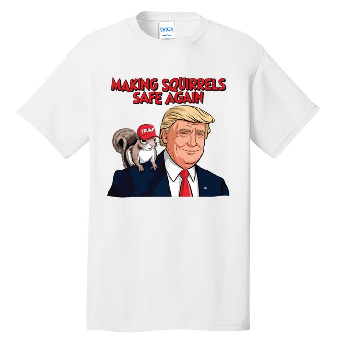 Make Squirrels Safe Again Trump Squirrels For Trump Tall T-Shirt