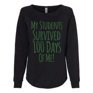 My Students Survived 100 Days Of Me Funny Teacher Cool Gift Womens California Wash Sweatshirt