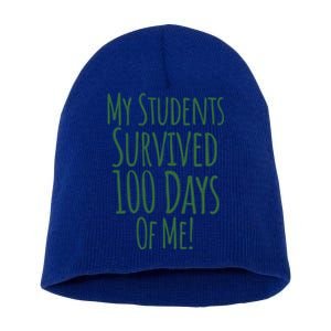 My Students Survived 100 Days Of Me Funny Teacher Gift Short Acrylic Beanie