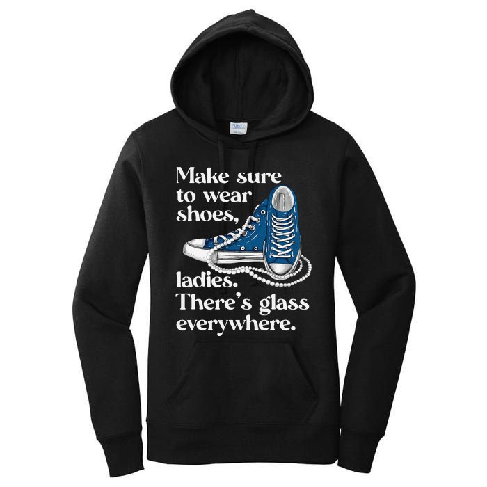 Make Sure To Wear Shoes Ladies ThereS Glass Everywhere Vp Women's Pullover Hoodie