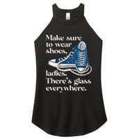 Make Sure To Wear Shoes Ladies ThereS Glass Everywhere Vp Women's Perfect Tri Rocker Tank