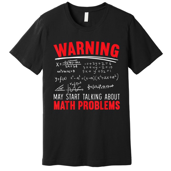 May Start Talking About Math Problems Mathematicians Premium T-Shirt