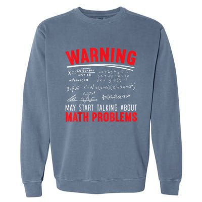 May Start Talking About Math Problems Mathematicians Garment-Dyed Sweatshirt