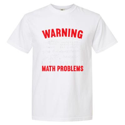 May Start Talking About Math Problems Mathematicians Garment-Dyed Heavyweight T-Shirt