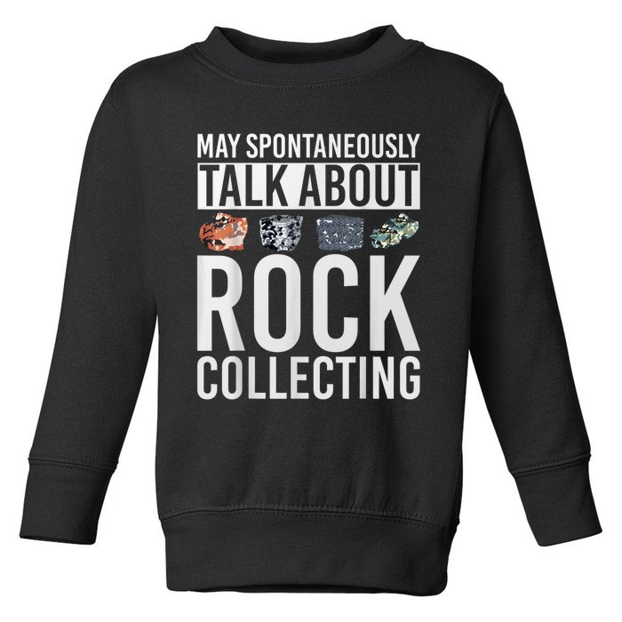 May Spontaneously Talk About Rock Collecting Geology Toddler Sweatshirt