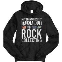 May Spontaneously Talk About Rock Collecting Geology Tie Dye Hoodie