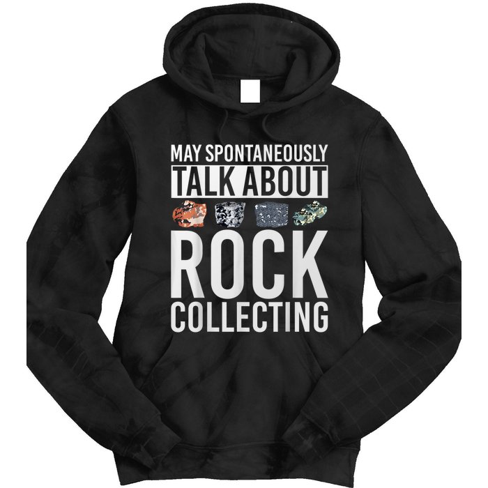 May Spontaneously Talk About Rock Collecting Geology Tie Dye Hoodie