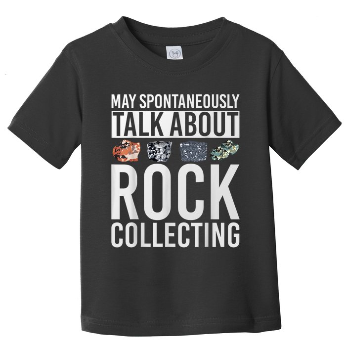 May Spontaneously Talk About Rock Collecting Geology Toddler T-Shirt