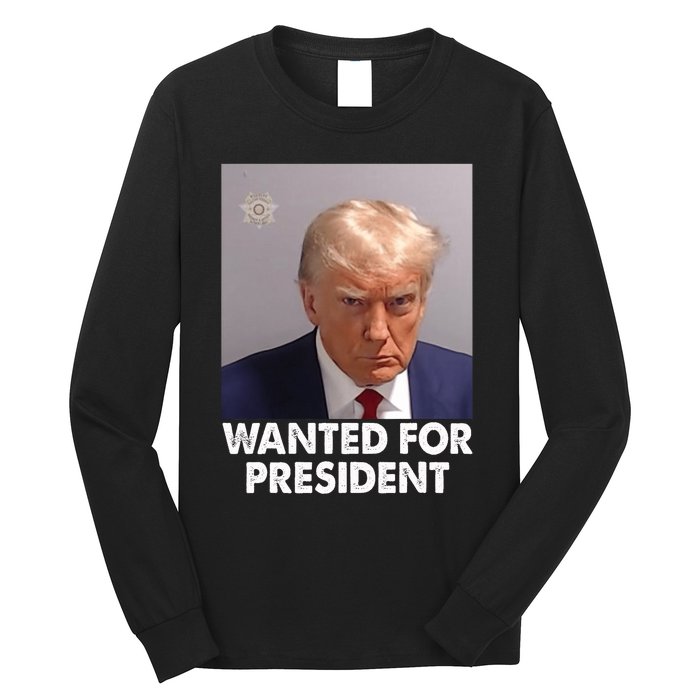 Mug Shot Trump Wanted For President Long Sleeve Shirt