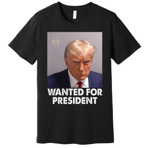 Mug Shot Trump Wanted For President Premium T-Shirt