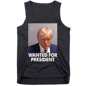 Mug Shot Trump Wanted For President Tank Top