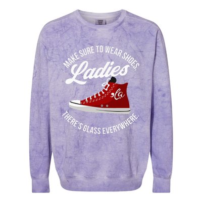 Make Sure To Wear Shoes Ladies ThereS Glass Everywhere Colorblast Crewneck Sweatshirt