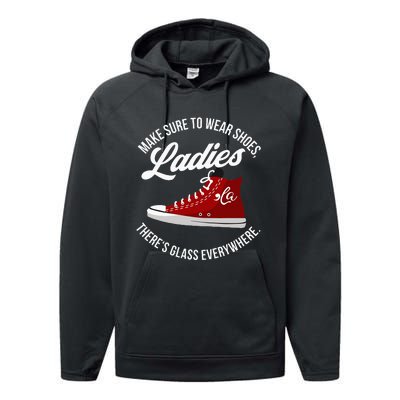 Make Sure To Wear Shoes Ladies ThereS Glass Everywhere Performance Fleece Hoodie