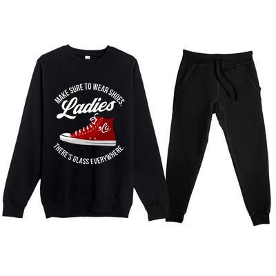 Make Sure To Wear Shoes Ladies ThereS Glass Everywhere Premium Crewneck Sweatsuit Set