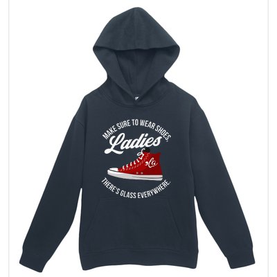 Make Sure To Wear Shoes Ladies ThereS Glass Everywhere Urban Pullover Hoodie