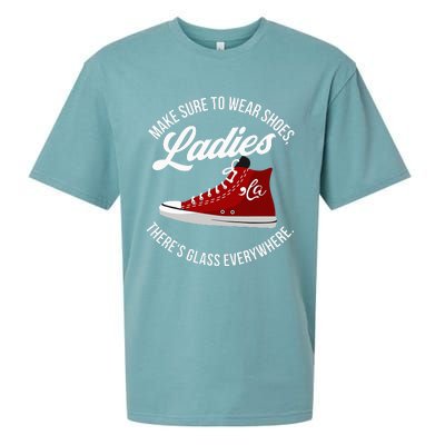 Make Sure To Wear Shoes Ladies ThereS Glass Everywhere Sueded Cloud Jersey T-Shirt