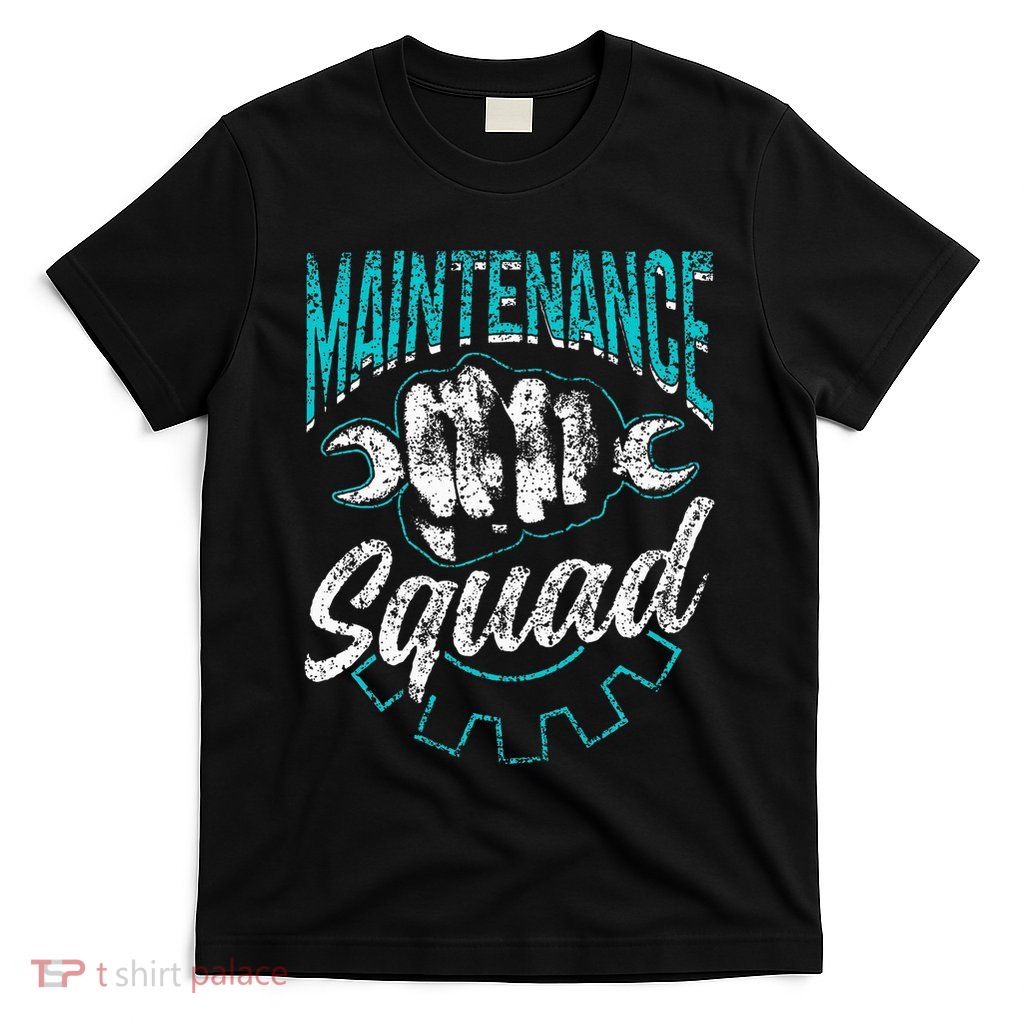 Maintenance Squad Technician Worker Maintenance Man T-Shirt