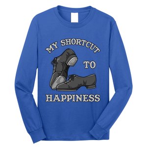 My Shortcut To Happiness Is Tap Dance Shoes For Tap Dancing Gift Long Sleeve Shirt