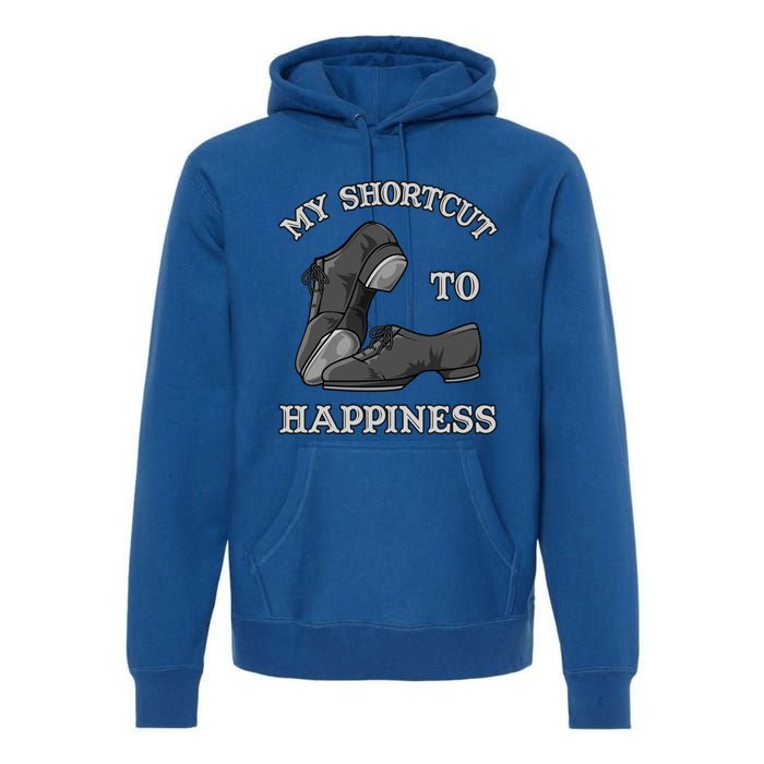 My Shortcut To Happiness Is Tap Dance Shoes For Tap Dancing Gift Premium Hoodie