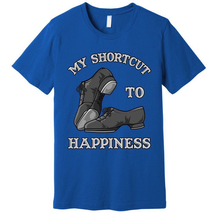 My Shortcut To Happiness Is Tap Dance Shoes For Tap Dancing Gift Premium T-Shirt