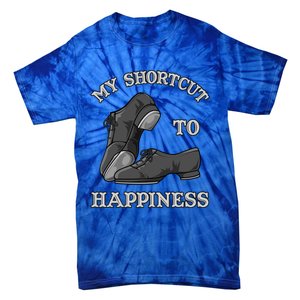 My Shortcut To Happiness Is Tap Dance Shoes For Tap Dancing Gift Tie-Dye T-Shirt