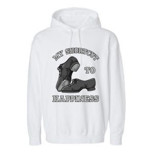 My Shortcut To Happiness Is Tap Dance Shoes For Tap Dancing Gift Garment-Dyed Fleece Hoodie