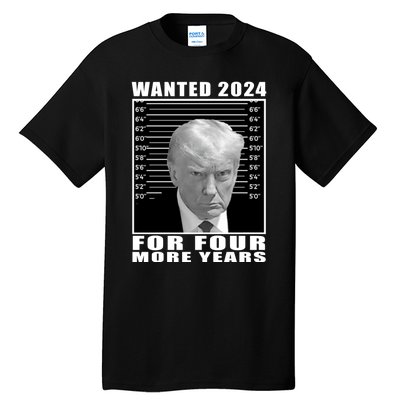 Mug Shot Trump Wanted 2024 For Four More Years Tall T-Shirt