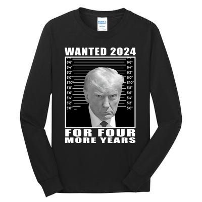 Mug Shot Trump Wanted 2024 For Four More Years Tall Long Sleeve T-Shirt